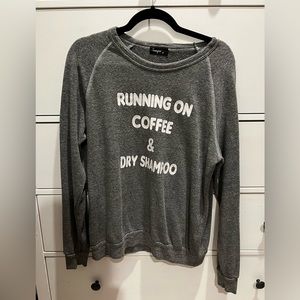 running on coffee and dry shampoo sweatshirt